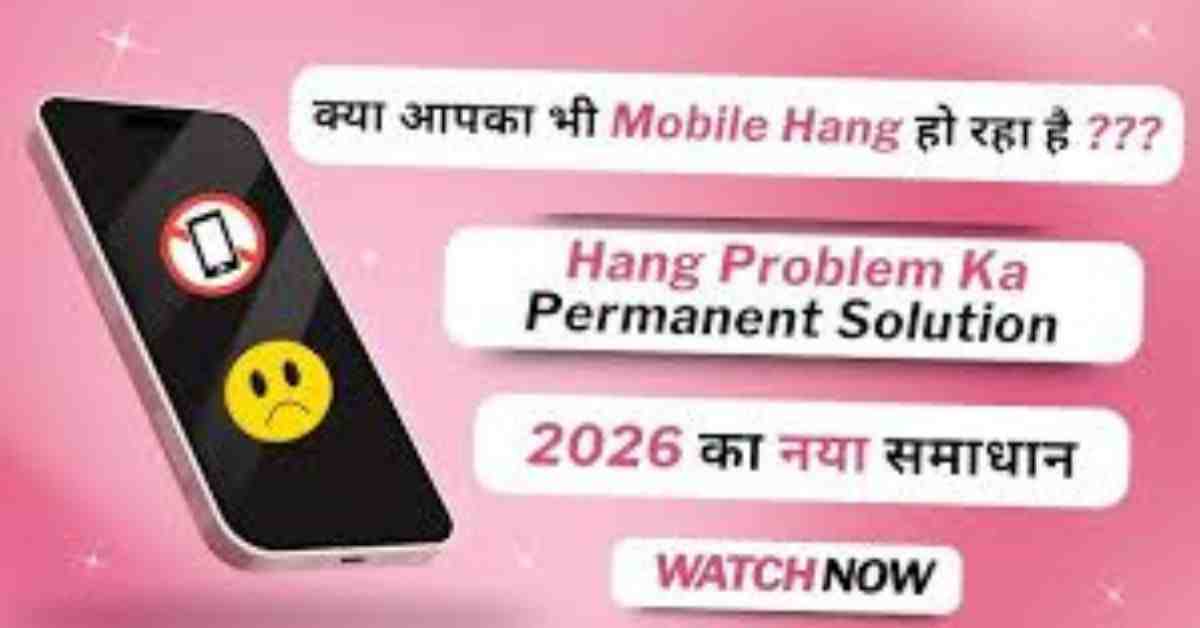 Phone Hang Problem ka Permanent Solution In 2026 | Phone Hang Problem Solution 2026 Guide